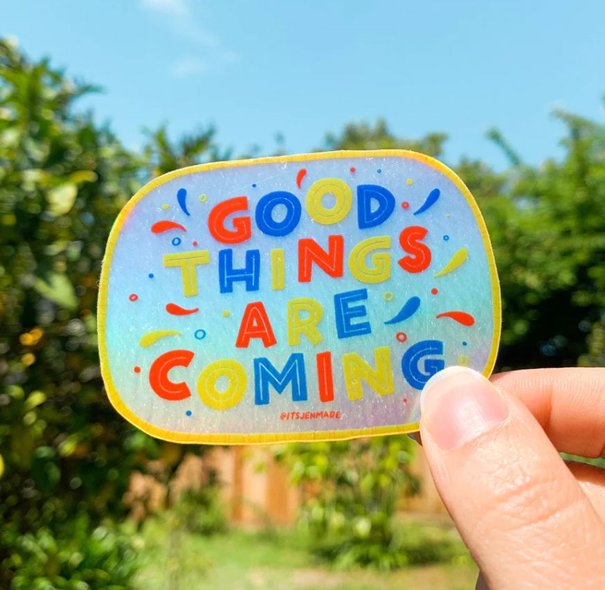 Good Things Are Coming Sticker